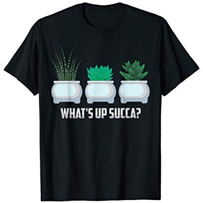 Funny What's Up Succa? Cactus Gift For Plant Lovers T-Shirt