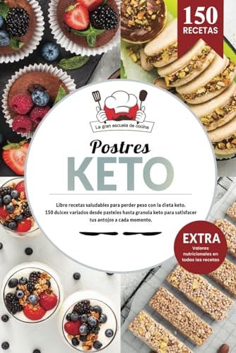 Postres KETO | Libro recetas saludables para perder peso con la dieta keto. 150 dulces variados des de pan keto hasta granola keto para satisfacer ... Incluye todos los valores nutricionales.