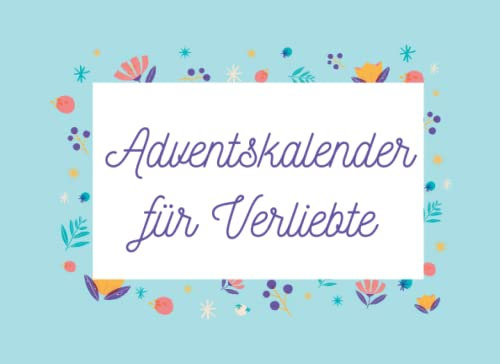Adventskalender für Verliebte: Adventskalenderbuch mit Inspirierenden Ideen für gemeinsame Momente, Zum Verschenken und Gemeinsam Ausfüllen (Farbig)