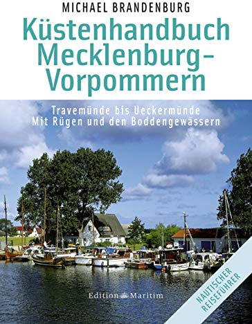 Küstenhandbuch Mecklenburg-Vorpommern: Travemünde bis Ueckermünde. Mit Rügen und den Boddengewässern (Nautischer Reiseführer)