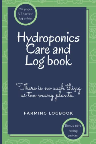Hydroponics Care and Log Book: Aquaponics and Hydroponics farming log book and plant care