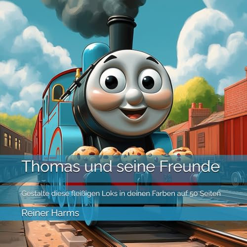 Thomas und seine Freunde: Gestalte diese fleißigen Loks in deinen Farben auf 50 Seiten (Tolle Malbücher für kleine und große Abenteurer und Künstler, sowie für alle, die es noch werden möchten!)