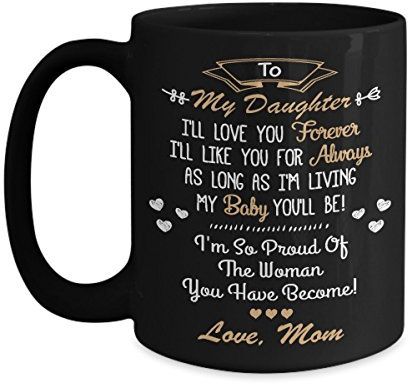 HSIRYAOHD Keramik-Kaffeetasse mit Aufschrift To My Daughter I'll Love You Forever I'll Like You For Always As Long As I'm Living My Baby You'll Be!, 325 ml