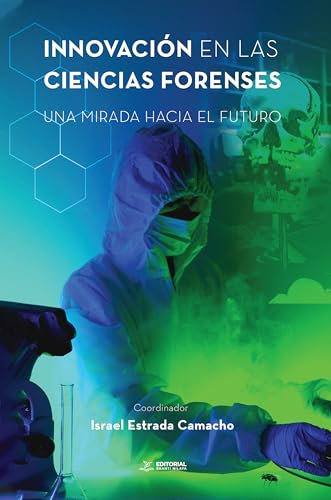 Innovación en las ciencias forenses: Una mirada hacia el futuro (Spanish Edition)