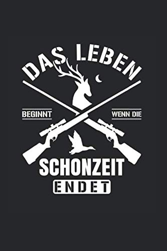 Das Leben Beginnt Wenn Die Schonzeit Endet: Din A5 Liniertes Heft (Liniert) Für Jäger | Notizbuch Tagebuch Planer Jagd Jagen | Notiz Buch Geschenk Wald Wild Rotwild Waidmann Weidmann Notebook