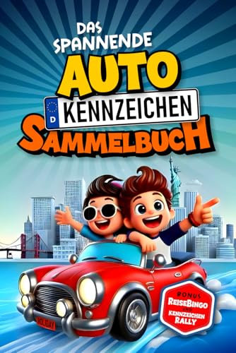 Das spannende Auto Kennzeichen Sammel-Buch | Reisebuch für Kinder ab 6 Jahre: Autofahrt-Beschäftigung mit Nummernschild, Auto-Bingo und Kennzeichen ... Autofahrten mit Sammelspaß & Reise-Bingo