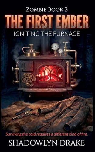 The First Ember: Igniting the Furnace (Zombie, Band 2)