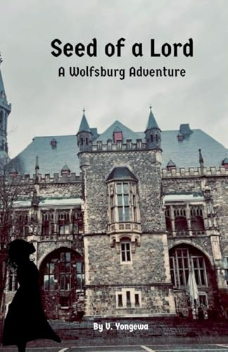 Seed Of A Lord (The Wolfsburg Adventures, Band 1)