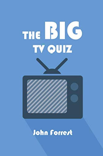 The Big TV Quiz Book: 1000 questions to test your TV Knowledge (2020 Edition)