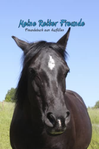 Meine Reiter Freunde - Freundebuch zum Ausfüllen: Mit Pferde Fotomotiv