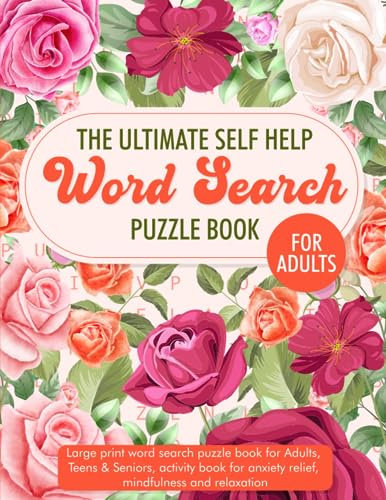 The Ultimate Self Help Word Search Puzzle Book: 2000 Words Large Print Word Search Puzzle Book for Adults, Teens, and Seniors, Activity Book for Anxiety Relief, Mindfulness and Relaxation