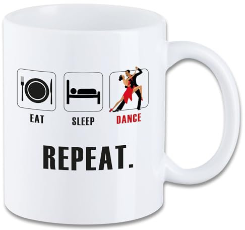 Tasse mit Spruch ″Eat Sleep Dance Repeat″ Motiv T20 Geschenk Spruchtasse Humor Spaß Deko Tanzen Tanzsport Paartanz Mug Kaffeetasse