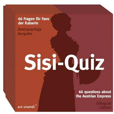 Sisi-Quiz: 66 Fragen für Fans der Kaiserin / 66 Questions about the Austrian Empress - Zweisprachiges Quiz (englisch / deutsch)