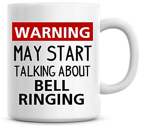 Warning May Start Talking About Bell Ringing Funny Coffee Mug 11oz