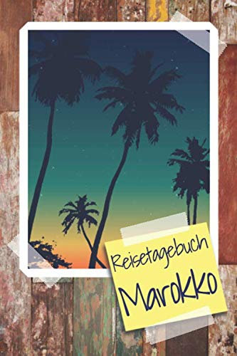 Reisetagebuch Marokko: Marokko Reisetagebuch zum selbst gestalten - Zubehör und Reisejournal für den Marokko Urlaub - Traveljournal und Reisebuch für Marokko