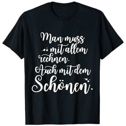 Man Muss Mit Allem Rechnen Auch Mit Dem Schönen Optimisten T-Shirt