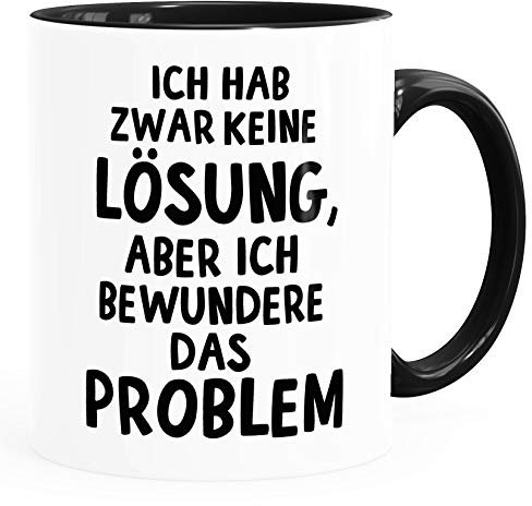 MoonWorks® Kaffee-Tasse mit Spruch Ich hab zwar keine Lösung aber ich bewundere das Problem Bürotasse lustige Kaffeebecher weiss Inner-Schwarz unisize