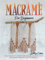 Macramé For Beginners: Discover How To Easily Start Your Macramé Activity With Many Different Easy DIY Projects
