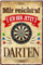 schilderkreis24 – Blechschild Lustiger Spruch “Mir reichts ich GEH Darten“ Deko Garage Metallschild Theke Bar Pub Vintage Retro Geschenkidee Geburtstag Weihnachten Dartspieler 20x30