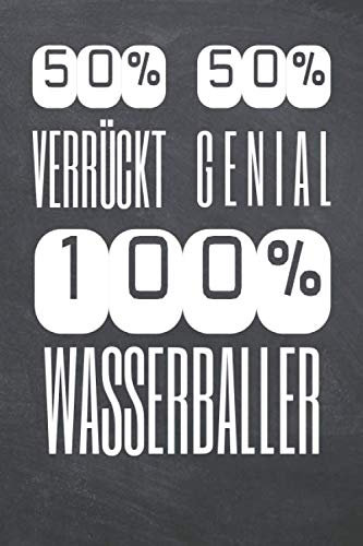 50% Verrückt 50% Genial 100% Wasserballer: Wasserballer Punktraster Notizbuch, Notizheft oder Schreibheft - 110 Seiten - Büro Equipment & Zubehör - Lustiges Geschenk zu Weihnachten oder Geburtstag