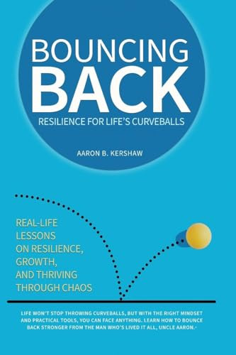 Bouncing Back: Real-Life Lessons on Resilience, Growth, and Thriving Through Chaos