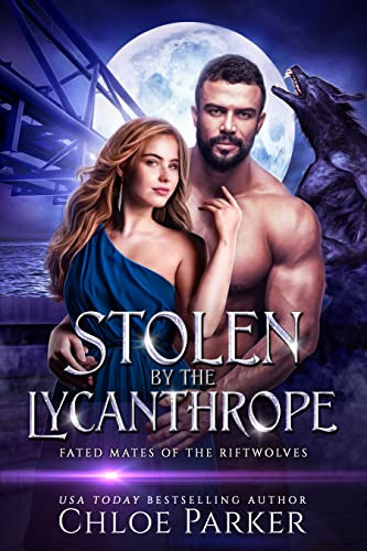 Stolen by the Lycanthrope: A Shifter Omegaverse Romance (Fated Mates of the Riftwolves Book 3) (English Edition)