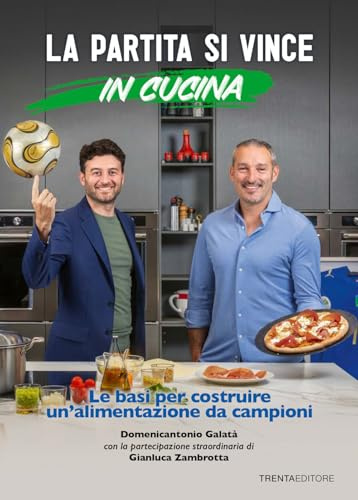La partita si vince in cucina. Le basi per costruire un'alimentazione da campioni