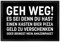 GEH Weg Fußmatte XL in 40x60 cm mit witzigem Spruch GEH Weg es sei denn du hast einen Kasten Bier Pizza Geld zu verschenken oder Mein Paket