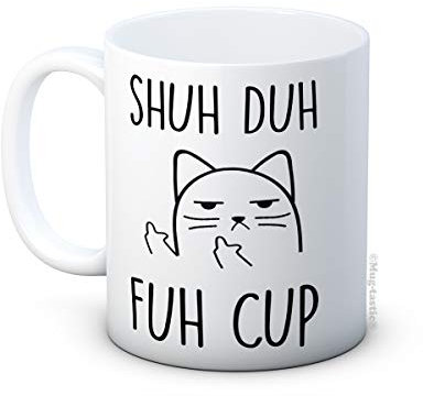 Shuh Duh Fuh Cup - Rude Cat Funny Ceramic Coffee Mug