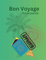 Bon Voyage: /ˌbɒn vɔɪˈjɑːʒ/