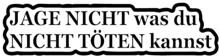 Jage Nicht Aufkleber 20x5cm was du Nicht... Auto Sticker Car Tuning JDM OEM GTI in 18 Farben