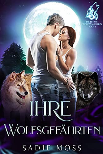 Ihre Wolfsgefährten (Die letzte Wolfswandlerin 1)