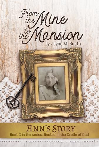 From the Mine to the Mansion: Ann's Story (Rocked in the Cradle of Coal series Book 3)