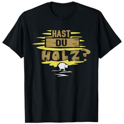 Hast du Holz? T-Shirt T-Shirt