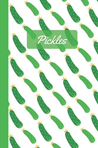Pickles: Notebook | Cute, Funny Diary | (Pickle Lovers) Journal | 6x9 | 110 Pages | Blank Lined Journal For Gift