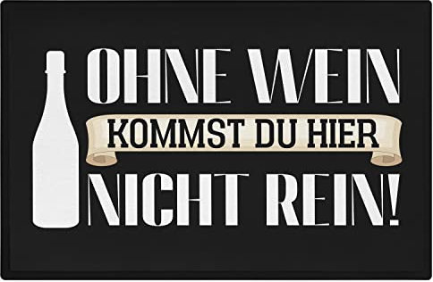 Trendation - Ohne Wein Kommst Du Hier Nicht Rein Fußmatte Geschenk mit Spruch Außen Innenbereich 60x40 cm