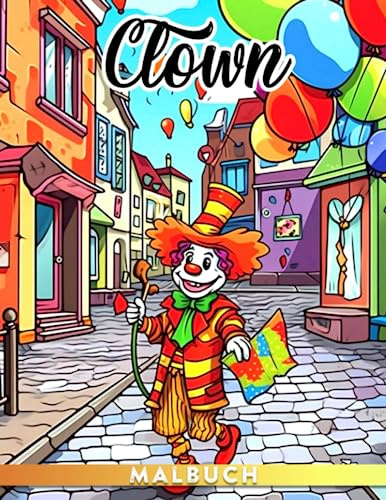 Clown Malbuch: 30 Seiten kinderfreundlicher Illustrationen für Geburtstagsgeschenke oder Entspannung, mit einem Comedian, der zum Plakatkünstler wurde. Perfekt für Kinder!