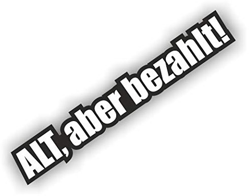 Folien-Zentrum - 2X Alt Aber Bezahlt 18x3cm - Aufkleber Auto Tuning - OEM & JDM Car Sticker - Lustige Sprüche für alte Autos - Stickerbomb Decal - Autosticker Autoaufkleber - Made in Germany 228 (2)