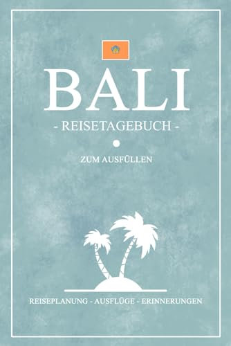 Bali Reisetagebuch zum Ausfüllen: Kleines Reisebuch und Notizbuch zum Selber Eintragen / Urlaubstagebuch und Reiseplanung Indonesien Reise / Bali Geschenk Tagebuch