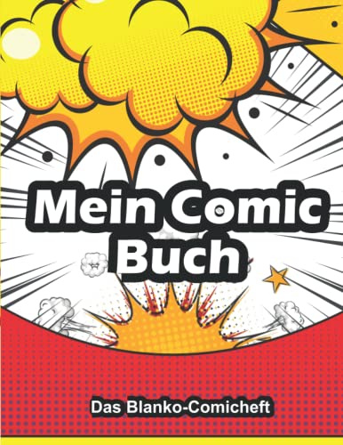 Blanko Comic-Buch: Das Blanko-Comicheft mit Sprechblasen zum selber gestalten Ist Für Kinder Und Erwachsende