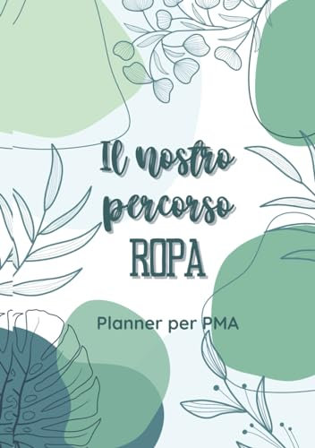 Il mio percorso di ROPA: Un planner e diario di fertilità per affrontare in maniera organizzata e serena la PMA