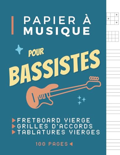 Papier à Musique pour Bassistes - Fretboard Vierge, Grilles d'Accords, Tablatures Vierges - 100 Pages: Manche de Guitare Basse 4 Cordes, Tabs et Diagrammes d'Accords Vierges à Remplir / Format A4