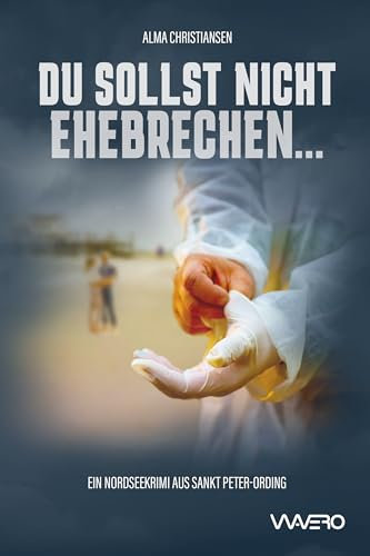 Du sollst nicht ehebrechen - Ein Nordseekrimi aus Sankt Peter-Ording (Heiden und Stark ermitteln 2)