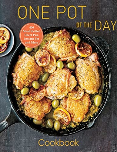 One Pot of the Day Cookbook: 400 Meal Skillet, Sheet Pan, Instant Pot and More
