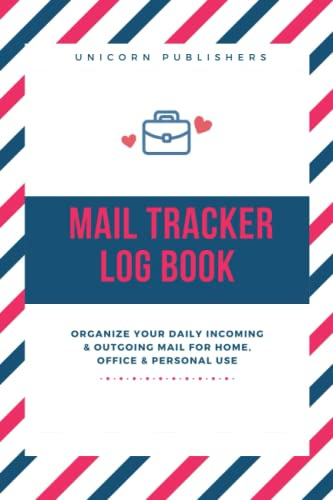 Mail Tracker Logbook - A Notebook For Keeping Record of Daily Incoming & Outgoing Mail: A Journal To Keep Track Of Your Mails, Mail Tracker Log Book Planner, Incoming & Outgoing Mails