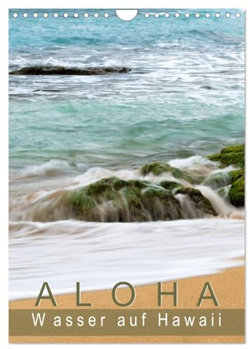 Aloha - Wasser auf Hawaii (Wandkalender 2026 DIN A4 hoch), CALVENDO Monatskalender: Traumhafte Bilder aus der wunderschönen Welt von Aloha und Hawaii. (CALVENDO Natur)