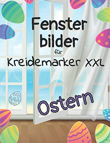 Fensterbilder für Kreidemarker XXL Ostern: Umfangreiche Sammlung wiederverwendbarer und abwechslungsreicher Oster-Motive für Groß und Klein