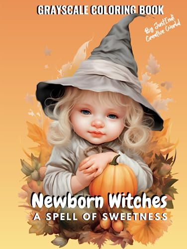Newborn Witches - A Spell of Sweetness: Grayscale Coloring Book (Grayscale Newborns Series)