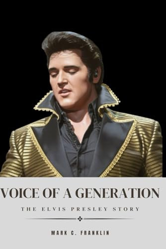 VOICE OF A GENERATION: The Elvis Presley Story