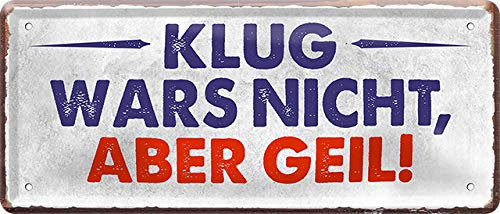 schilderkreis24 Blechschild 28×12 cm – lustige Sprüche – robuste Metall-Wanddeko für Zuhause, Büro & Shop (Klug wars nicht aber geil)